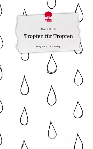 Tropfen für Tropfen. Life is a Story - story.one