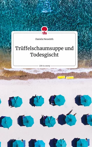 Trüffelschaumsuppe und Todesgischt. Life is a Story - story.one