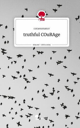 truthful COuRAge. Life is a Story - story.one