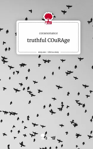 truthful COuRAge. Life is a Story - story.one