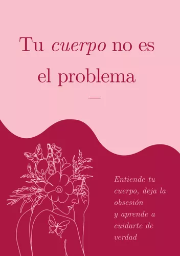 Tu cuerpo no es el problema