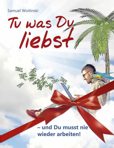 Tu Was Du Liebst Und Du Musst Nie Wieder Arbeiten