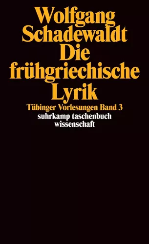 Tübinger Vorlesungen Band 3. Die frühgriechische Lyrik