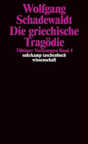 Tübinger Vorlesungen Band 4. Die griechische Tragödie