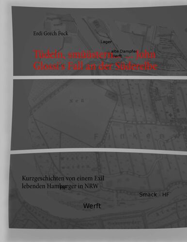 Tüdeln, smüüstern... ... John Glossi's Fall an der Süderelbe