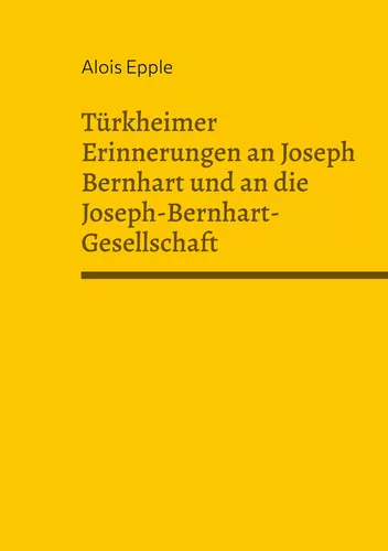 Türkheimer Erinnerungen an Joseph Bernhart und an die Joseph-Bernhart-Gesellschaft