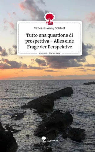 Tutto una questione di prospettiva - Alles eine Frage der Perspektive. Life is a Story - story.one