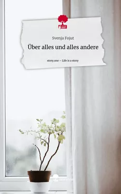 Über alles und alles                                            andere. Life is a Story - story.one