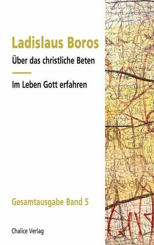 Über das christliche Beten | Im Leben Gott erfahren