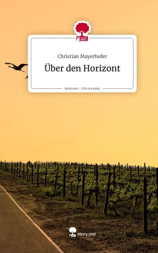 Über den Horizont. Life is a Story - story.one