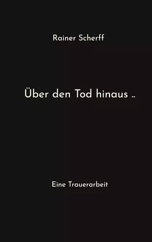 Über den Tod hinaus ..
