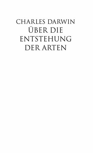 Über die Entstehung der Arten durch natürliche Zuchtwahl
