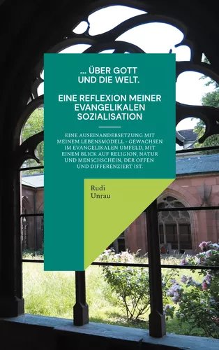 ... über Gott und die Welt. Eine Reflexion meiner evangelikalen Sozialisation