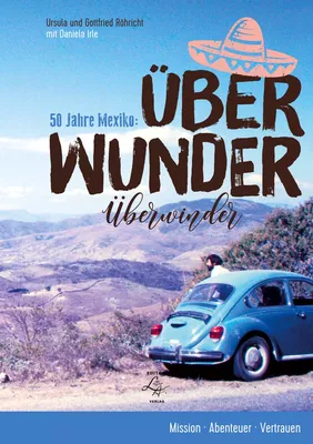 Über Wunder. Überwinder. 50 Jahre Mexiko