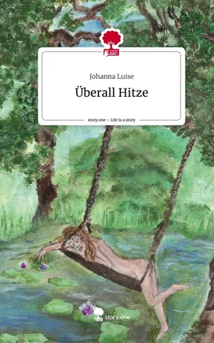 Überall Hitze. Life is a Story - story.one
