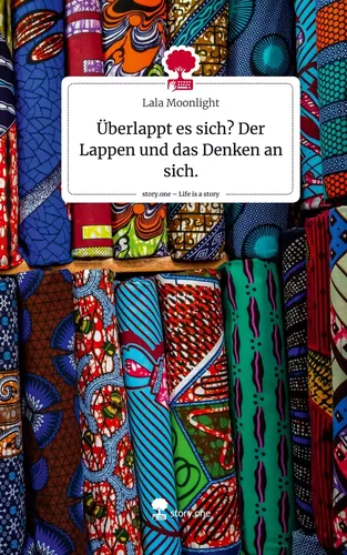 Überlappt es sich? Der Lappen und das Denken an sich.. Life is a Story - story.one