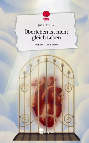Überleben ist nicht gleich Leben. Life is a Story - story.one