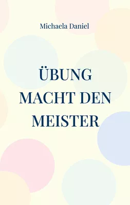 Übung macht den Meister