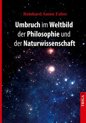 Umbruch im Weltbild der Philosophie und der Naturwissenschaft