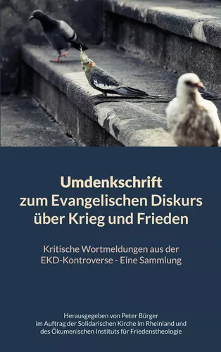 Umdenkschrift zum Evangelischen Diskurs über Krieg und Frieden
