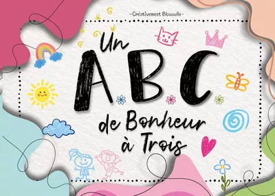 Un ABC de Bonheur à Trois