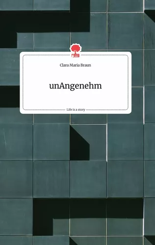 unAngenehm. Life is a Story - story.one
