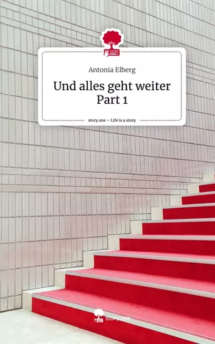 Und alles geht weiter Part 1. Life is a Story - story.one