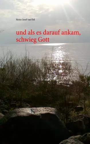 und als es darauf ankam, schwieg Gott