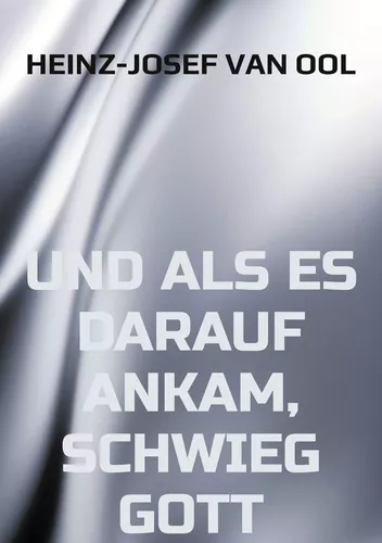 und als es darauf ankam, schwieg Gott