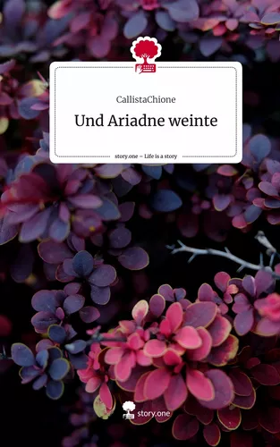 Und Ariadne weinte. Life is a Story - story.one