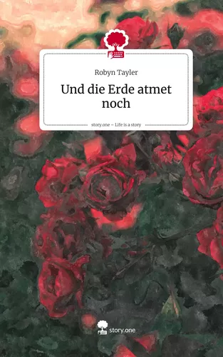 Und die Erde atmet noch. Life is a Story - story.one