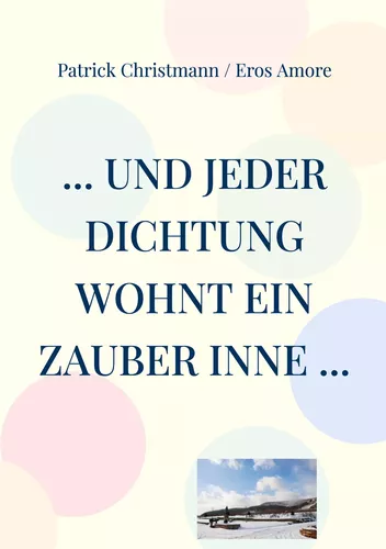 ... und jeder Dichtung wohnt ein Zauber inne ...