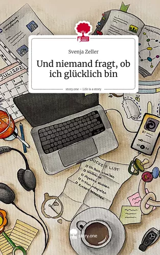 Und niemand fragt, ob ich glücklich bin. Life is a Story - story.one