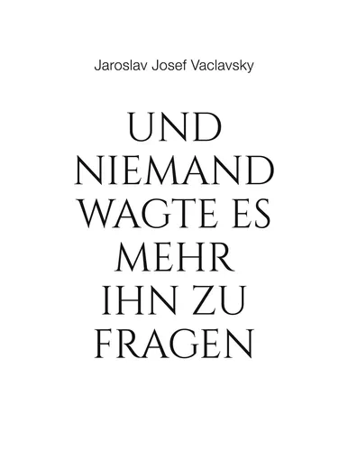 Und niemand wagte es mehr ihn zu fragen