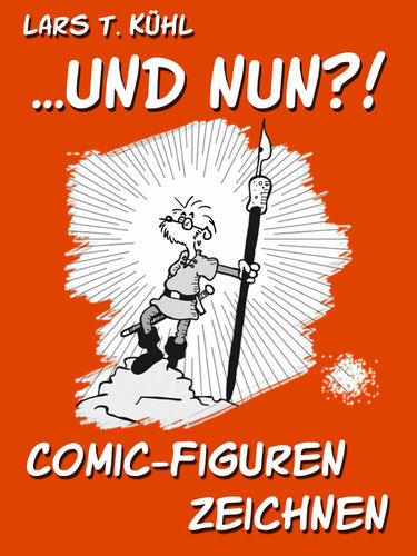 ...und nun?! Comic-Figuren zeichnen