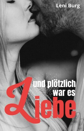 Und plötzlich war es Liebe ...