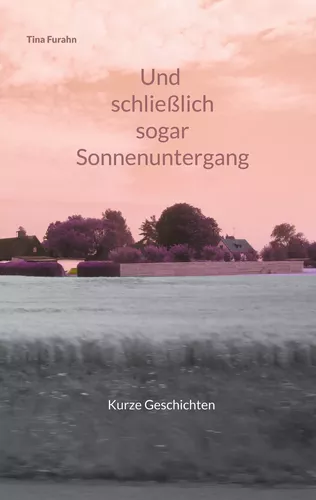 Und schließlich sogar Sonnenuntergang