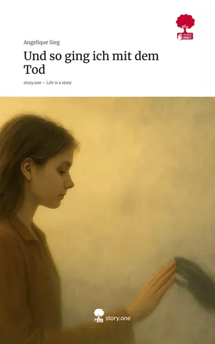 Und so ging ich mit dem Tod. Life is a Story - story.one