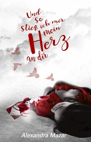 Und So Stiess Ich Mir Mein Herz An Dir