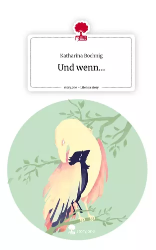 Und wenn.... Life is a Story - story.one