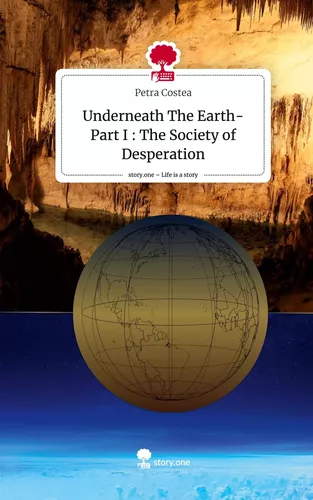 Underneath The Earth-           Part I : The Society of Desperation. Life is a Story - story.one