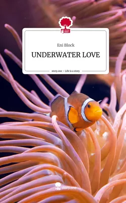 UNDERWATER LOVE. Life is a Story - story.one