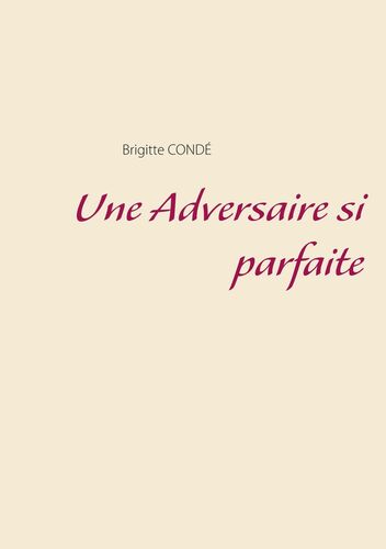 Une Adversaire si parfaite