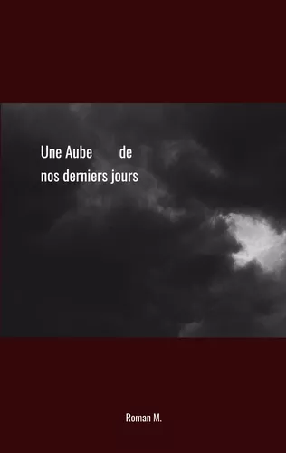 Une Aube de nos derniers jours