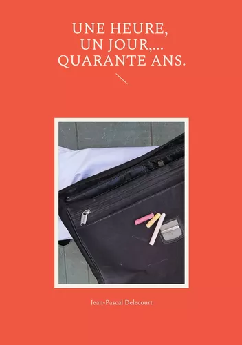 Une heure, un jour,...quarante ans.