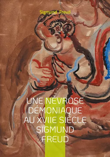 Une névrose démoniaque au XVIIe siècle Sigmund Freud