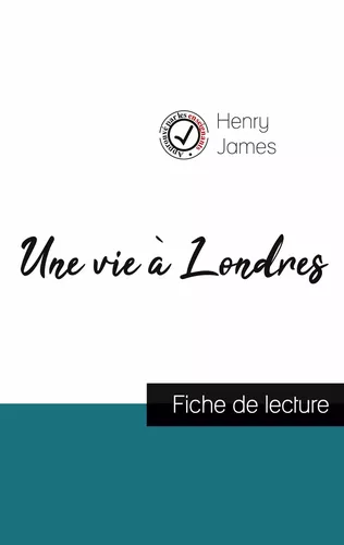 Une vie à Londres de Henry James (fiche de lecture et analyse complète de l'oeuvre)