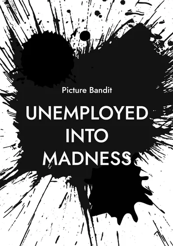 unemployed into madness
