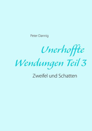 Unerhoffte Wendungen Teil 3