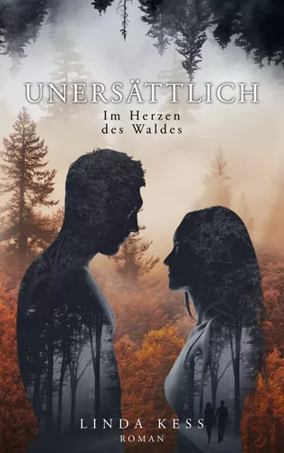 Unersättlich: Im Herzen des Waldes